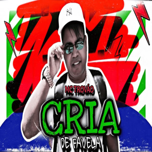 收聽MC TROVÃO的Cria de Favela (Explicit)歌詞歌曲