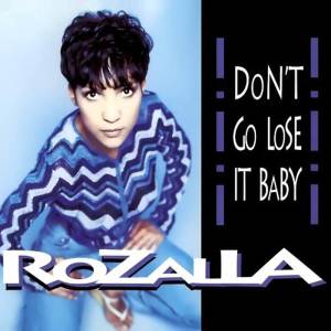 Don't Go Lose It Baby dari Rozalla