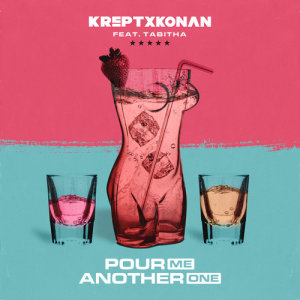 ดาวน์โหลดและฟังเพลง Pour Me Another One (Explicit) พร้อมเนื้อเพลงจาก Krept & Konan