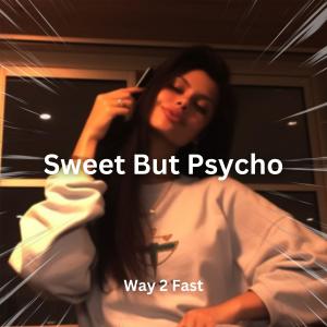 Dengarkan Sweet But Psycho (Sped Up) lagu dari Way 2 Fast dengan lirik