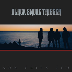 Black Smoke Trigger的專輯Sun Cries Red