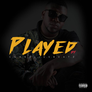 Listen to Played (Explicit) song with lyrics from Cornelius Beatz