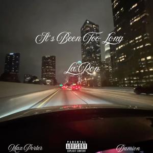 收聽La'Ron的It's Been Too Long (feat. Max Porter & Damion) (Explicit)歌詞歌曲