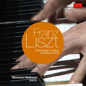 Giovanni Bellucci的專輯Liszt : Operatic Paraphrases & Transcriptions