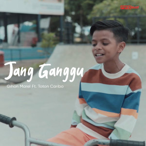 Dengarkan Jang Ganggu lagu dari Gihon Marel dengan lirik