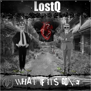 LostQ的專輯What If It's Gone