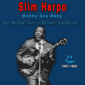 Slim Harpo - Bobby-Sox-Baby (1957-1962)