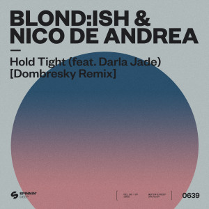 อัลบัม Hold Tight (feat. Darla Jade) (Dombresky Extended Remix) ศิลปิน Blond:ish