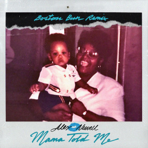 Album Mama Told Me (Boston Bun Remix) from Alex Newell