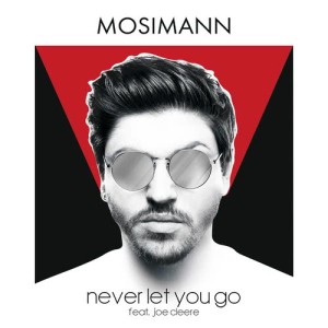 Mosimann的專輯Never Let You Go (feat. Joe Cleere)