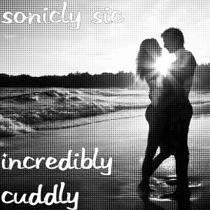 Listen to Incredibly Cuddly song with lyrics from Sonicly Sic