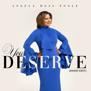 Album You Deserve (Radio Edit) from Angela Moss Poole
