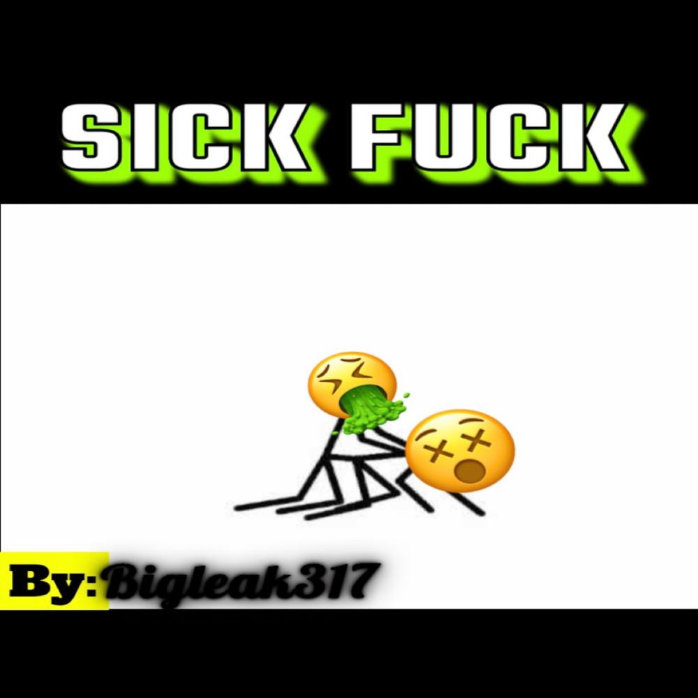 Sick Fuck (Explicit)