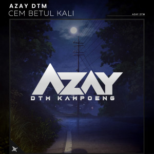 Dengarkan Cem Betul Kali lagu dari Azay DTM dengan lirik