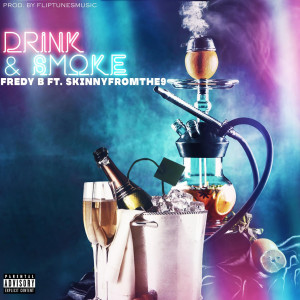 ดาวน์โหลดและฟังเพลง Drink & Smoke (Explicit) พร้อมเนื้อเพลงจาก Fredy B