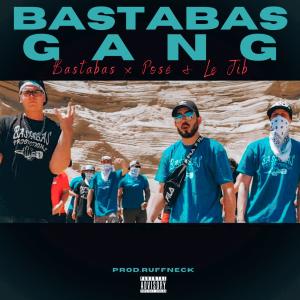 收聽Bastabas的Bastabas Gang (feat. Posé & Le Jib) (Explicit)歌詞歌曲