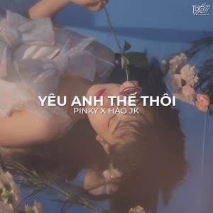 Album Yêu Anh Thế Thôi (Lofi) from Pinky