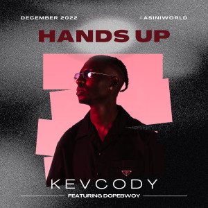 อัลบัม Hands Up (feat. Dopebwoy) ศิลปิน Kevcody