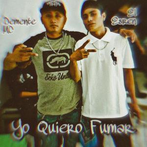 Listen to Yo Quiero Fumar (feat. Demennte MC) (Explicit) song with lyrics from El Esren