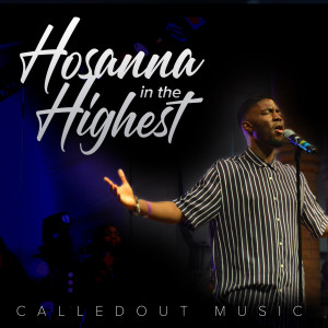 Listen to Hosanna in the Highest (Live at Awe4) song with lyrics from CalledOut Music