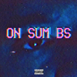 收聽9henom的On Sum Bs (Explicit)歌詞歌曲