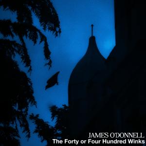 James O'Donnell的專輯The Forty or Four Hundred Winks