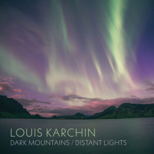 Jacqueline Leclair的專輯Louis Karchin: Dark Mountains / Distant Lights