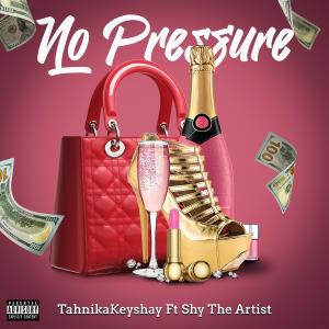 TahnikaKeyshay的專輯No Pressure (feat. Shy The Artist) (Explicit)