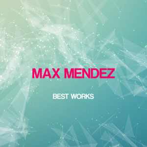 Max Mendez Best Works dari Max Mendez