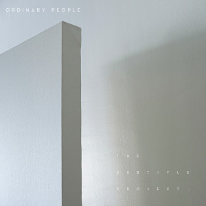 อัลบัม Ordinary People ศิลปิน The Subtitle Project