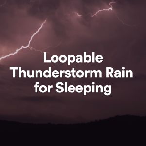 Loopable Thunderstorm Rain for Sleeping