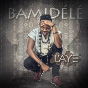 收听Bamidele的Laye歌词歌曲