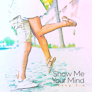 Seong Sia的專輯Show Me Your Mind