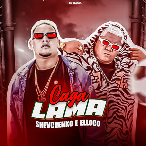 收聽Shevchenko e Elloco的Caga Lama Fc歌詞歌曲