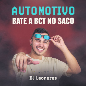 DJ Leoneres的专辑AUTOMOTIVO BATE A BUCETA NO SACO (Explicit)