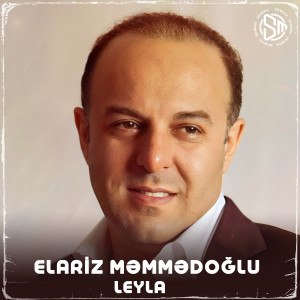 Listen to Leyla song with lyrics from Elariz Məmmədoğlu