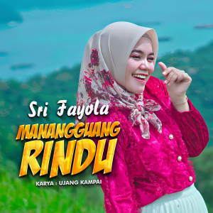 Manangguang Rindu dari Sri Fayola