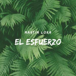 Listen to El Esfuerzo song with lyrics from Martin Lora