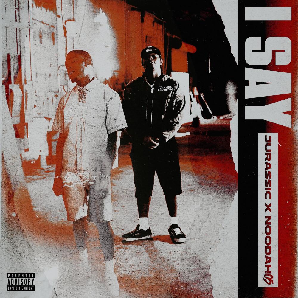 I Say (feat. Noodah05) (Explicit)