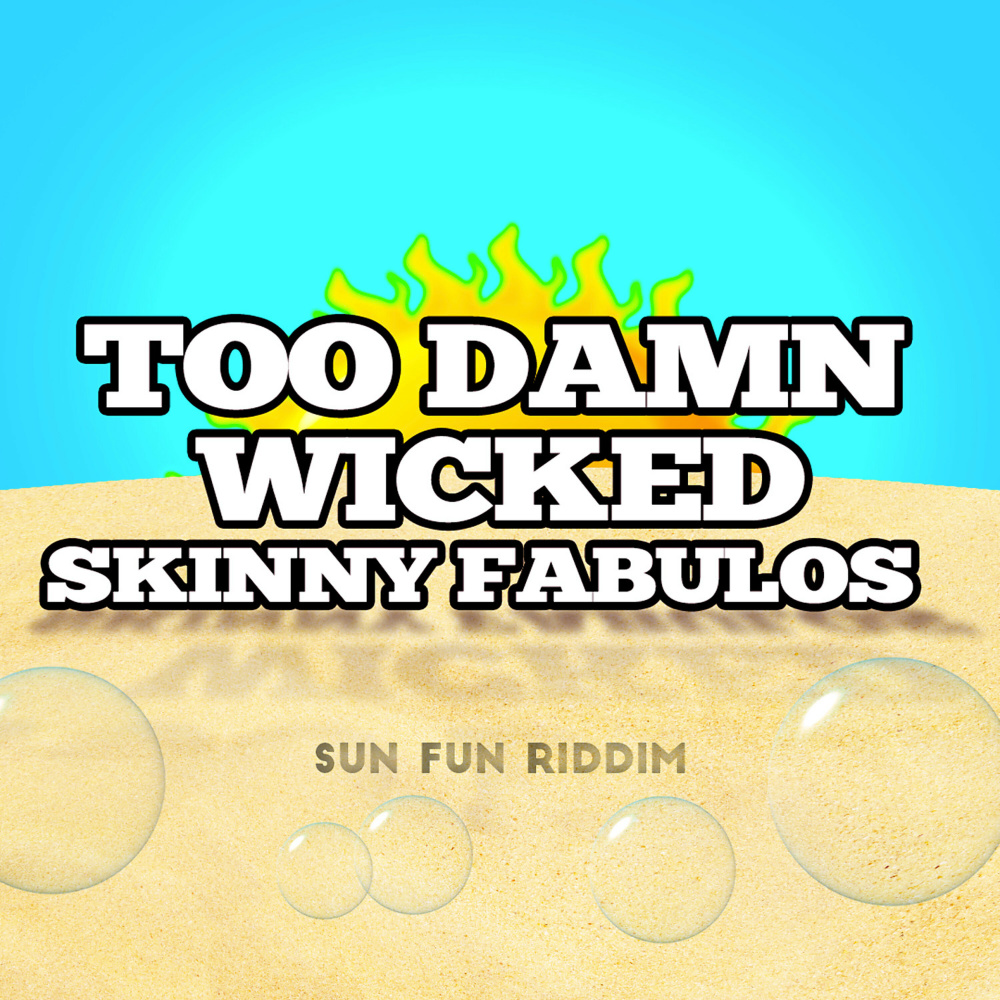 Too Damn Wicked (Sun Fun Riddim) (Explicit)