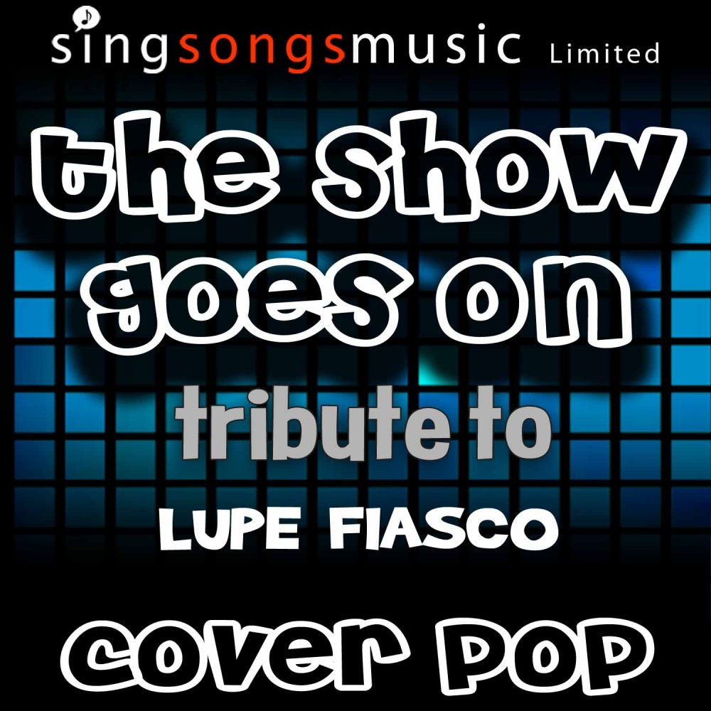 The Show Goes On (Tribute to Lupe Fiasco)