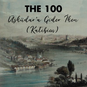 ดาวน์โหลดและฟังเพลง Üsküdar'a Gider İken (Katibim) พร้อมเนื้อเพลงจาก The 100