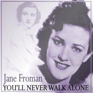 ดาวน์โหลดและฟังเพลง You'll Never Walk Alone พร้อมเนื้อเพลงจาก Jane Froman
