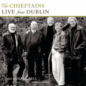อัลบัม Live From Dublin - A Tribute To Derek Bell ศิลปิน The Chieftains