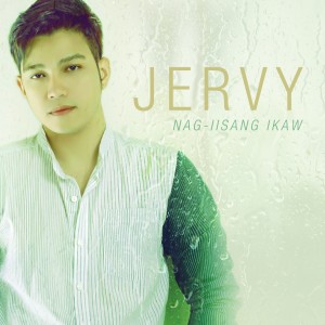 收聽Jervy的Nag-Iisang Ikaw歌詞歌曲