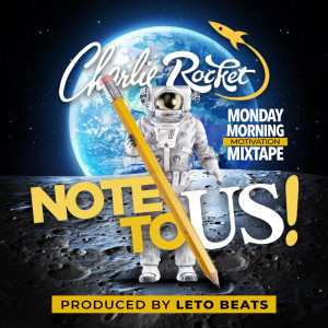 Album Note to Us! Monday Morning Motivation Mixtape oleh Charlie Rocket