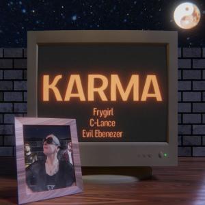 收聽Frygirl的Karma (feat. Evil Ebenezer & C-Lance) (Explicit)歌詞歌曲