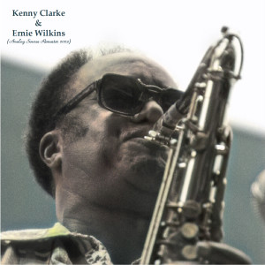 Album Kenny Clarke & Ernie Wilkins (Analog Source Remaster 2023) oleh Ernie Wilkins