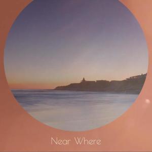 Various Artists的專輯Near Where