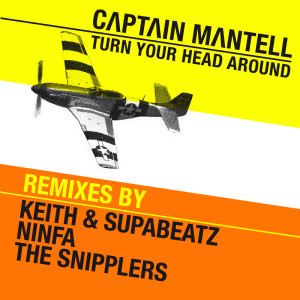 Dengarkan lagu Turn Your Head Around (Keith, Supabeatz Remix) nyanyian Captain Mantell dengan lirik